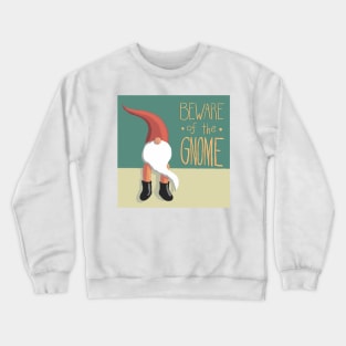 Beware of the Gnome Crewneck Sweatshirt